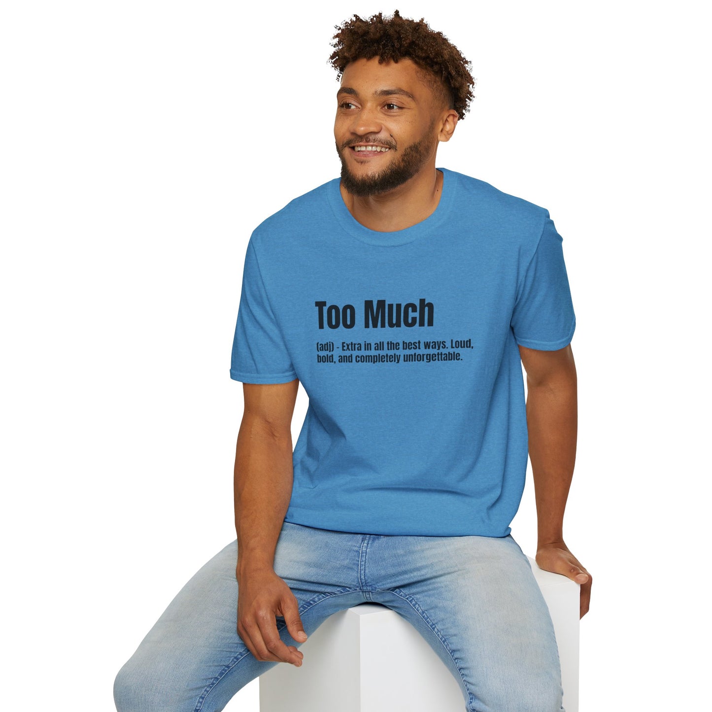 Too Much Tee – Extra, Bold & Unforgettable