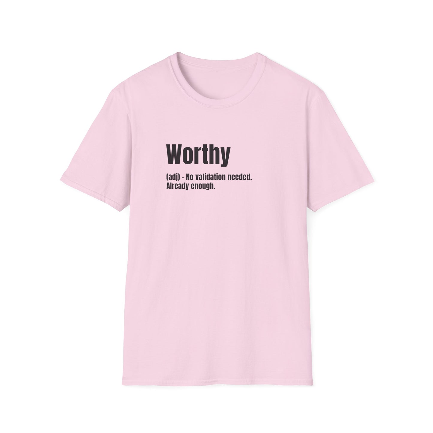 Worthy Tee – No Validation Needed, Already Enough
