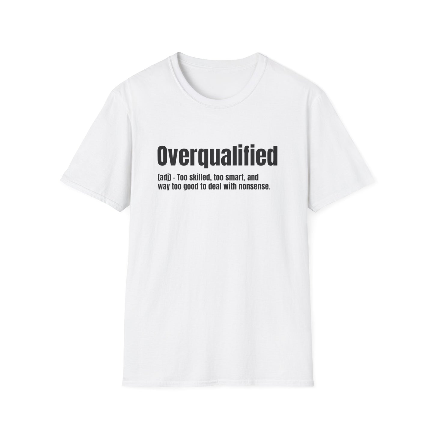 Overqualified Tee – Too Skilled, Too Smart, Too Good