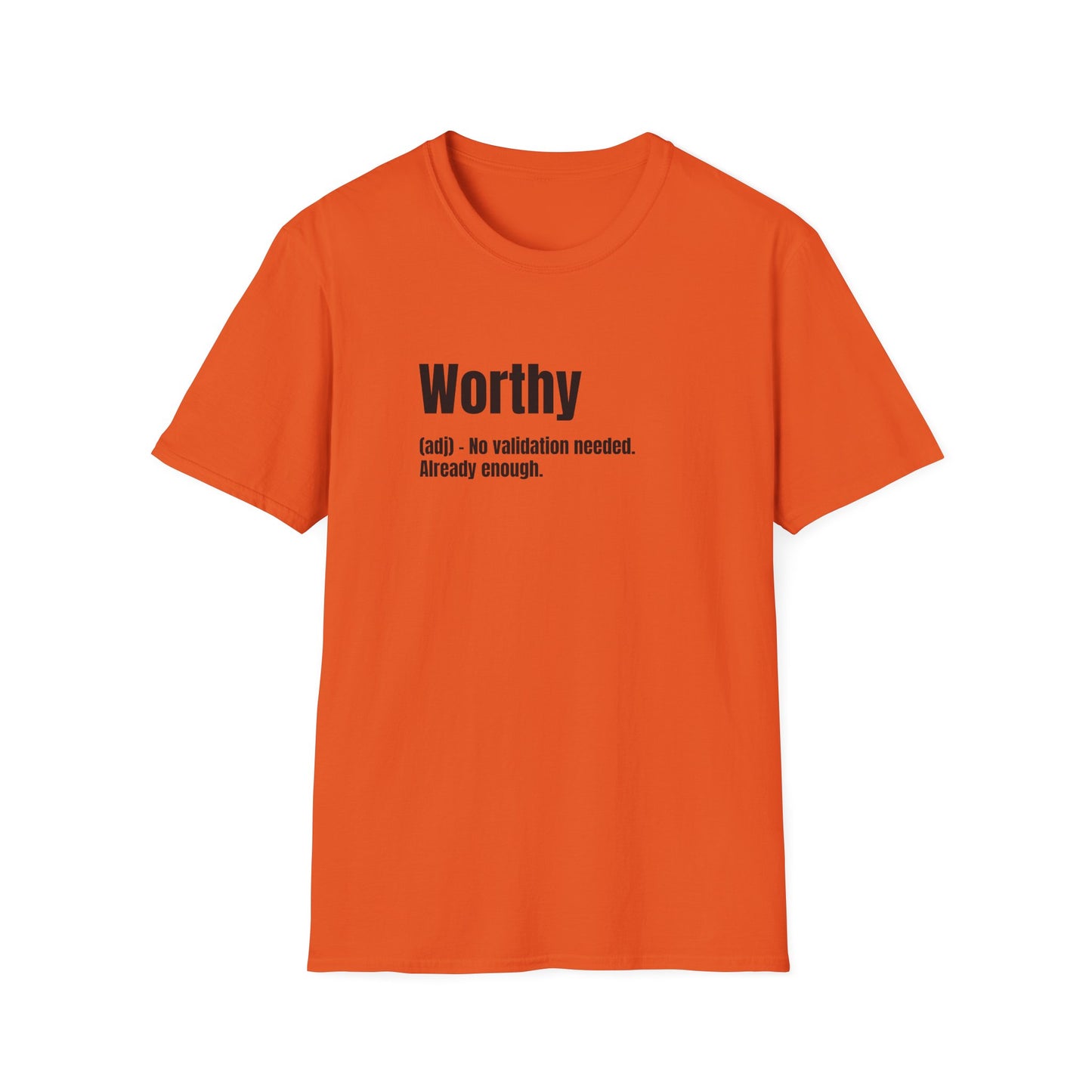 Worthy Tee – No Validation Needed, Already Enough