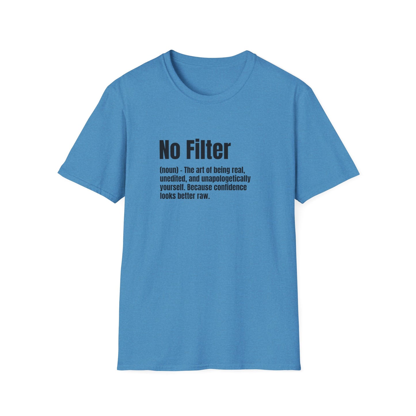 No Filter Tee – Confidence Looks Better Unedited