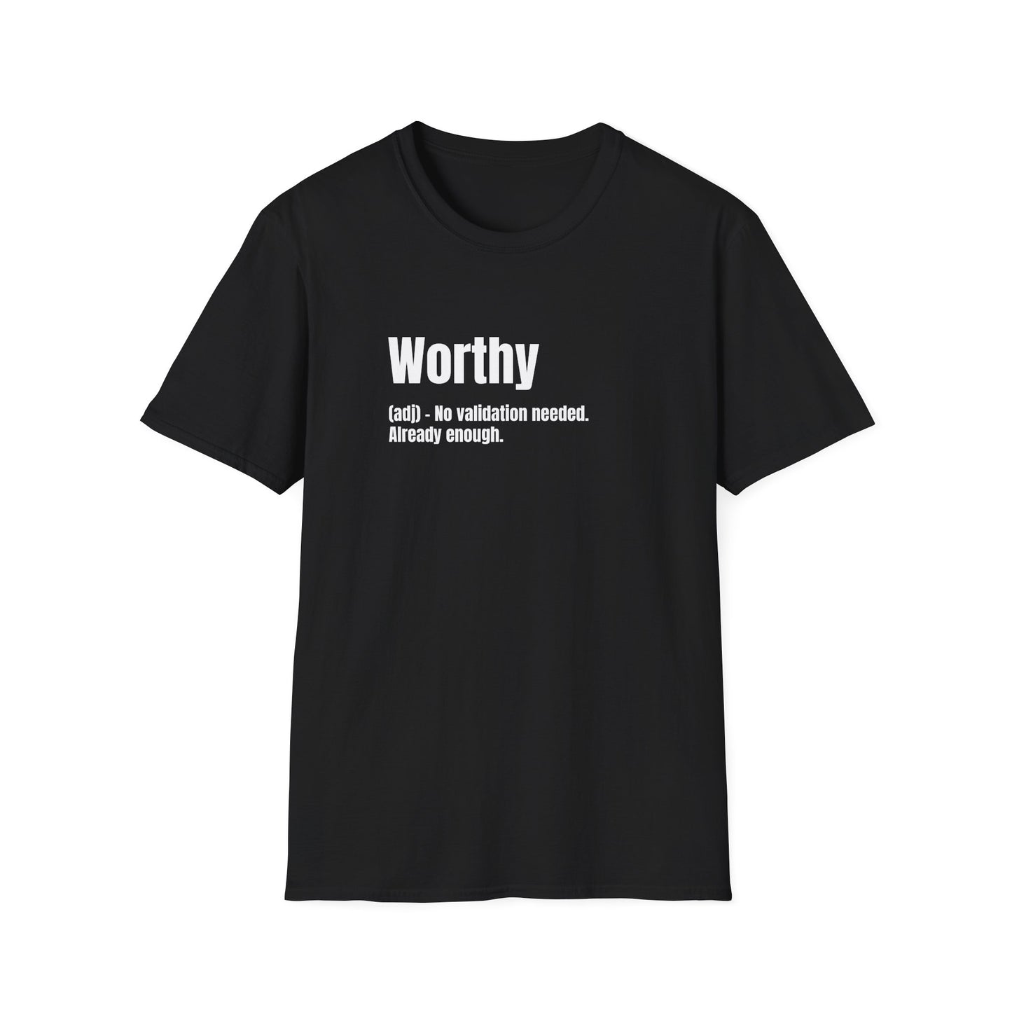 Worthy Tee – No Validation Needed, Already Enough