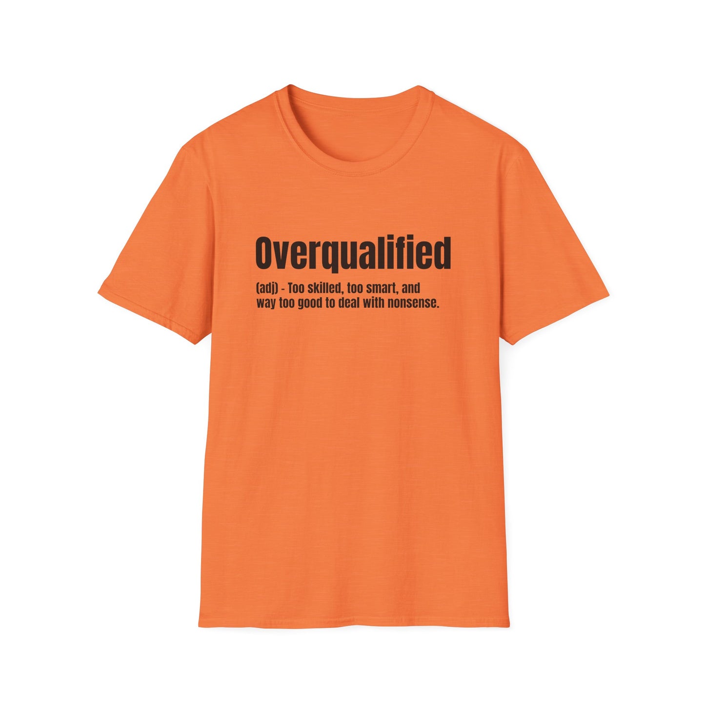 Overqualified Tee – Too Skilled, Too Smart, Too Good