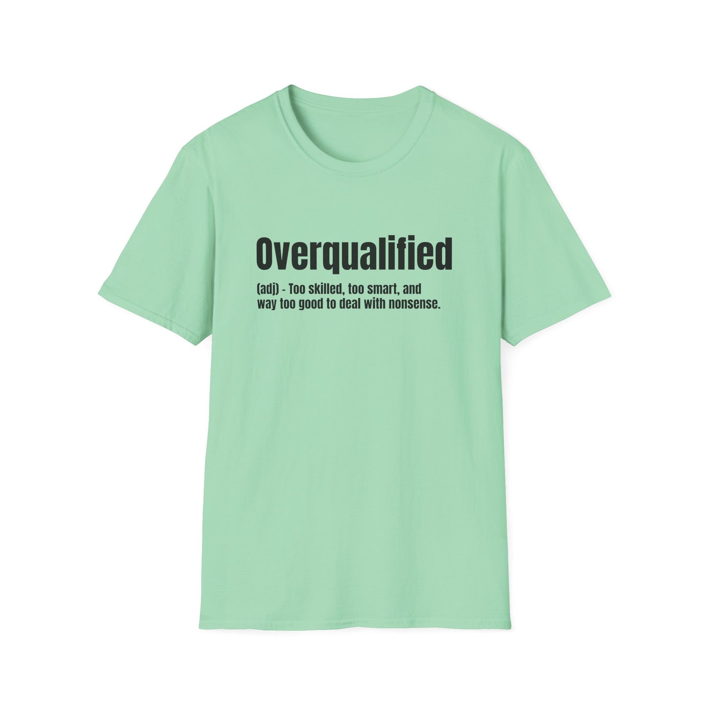 Overqualified Tee – Too Skilled, Too Smart, Too Good