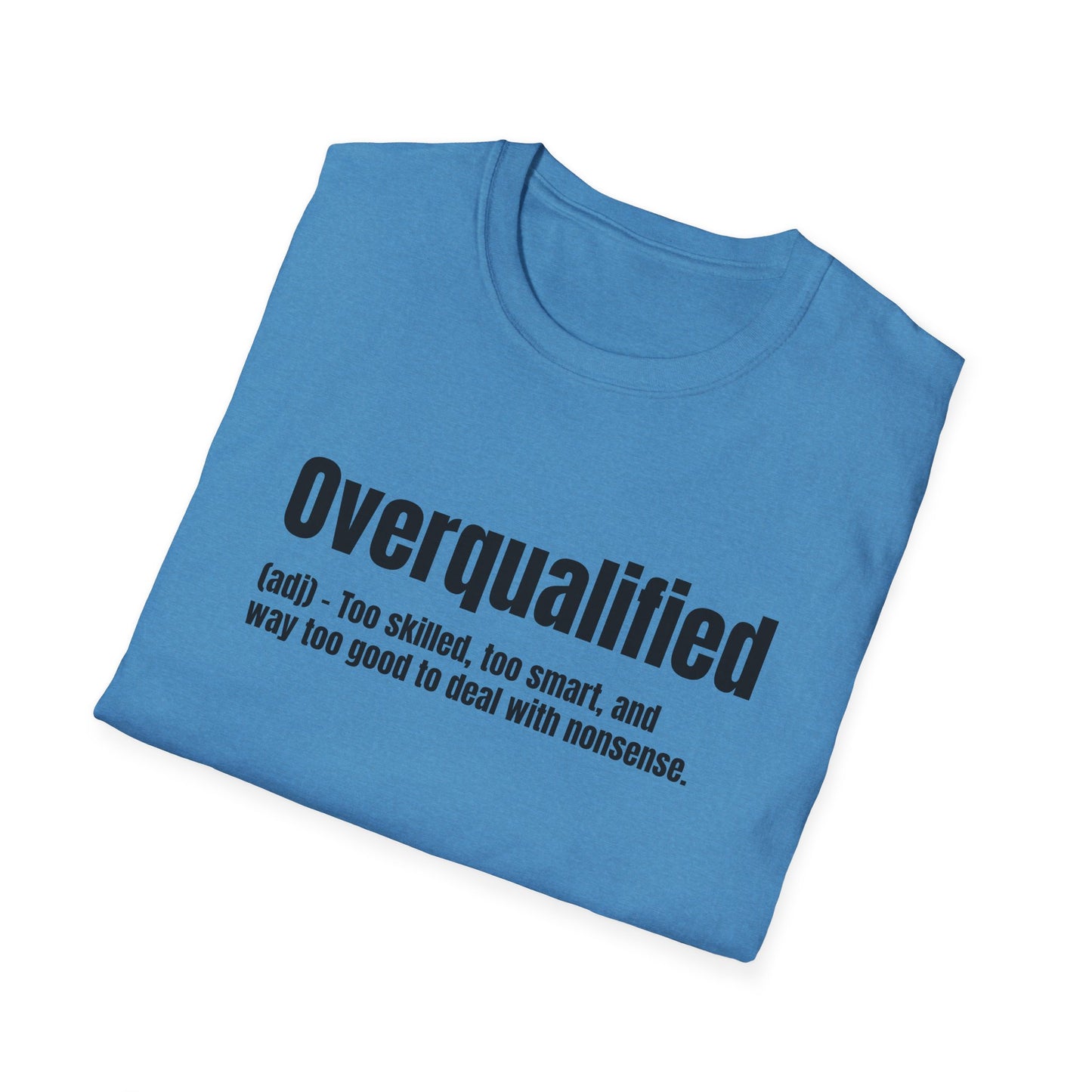 Overqualified Tee – Too Skilled, Too Smart, Too Good