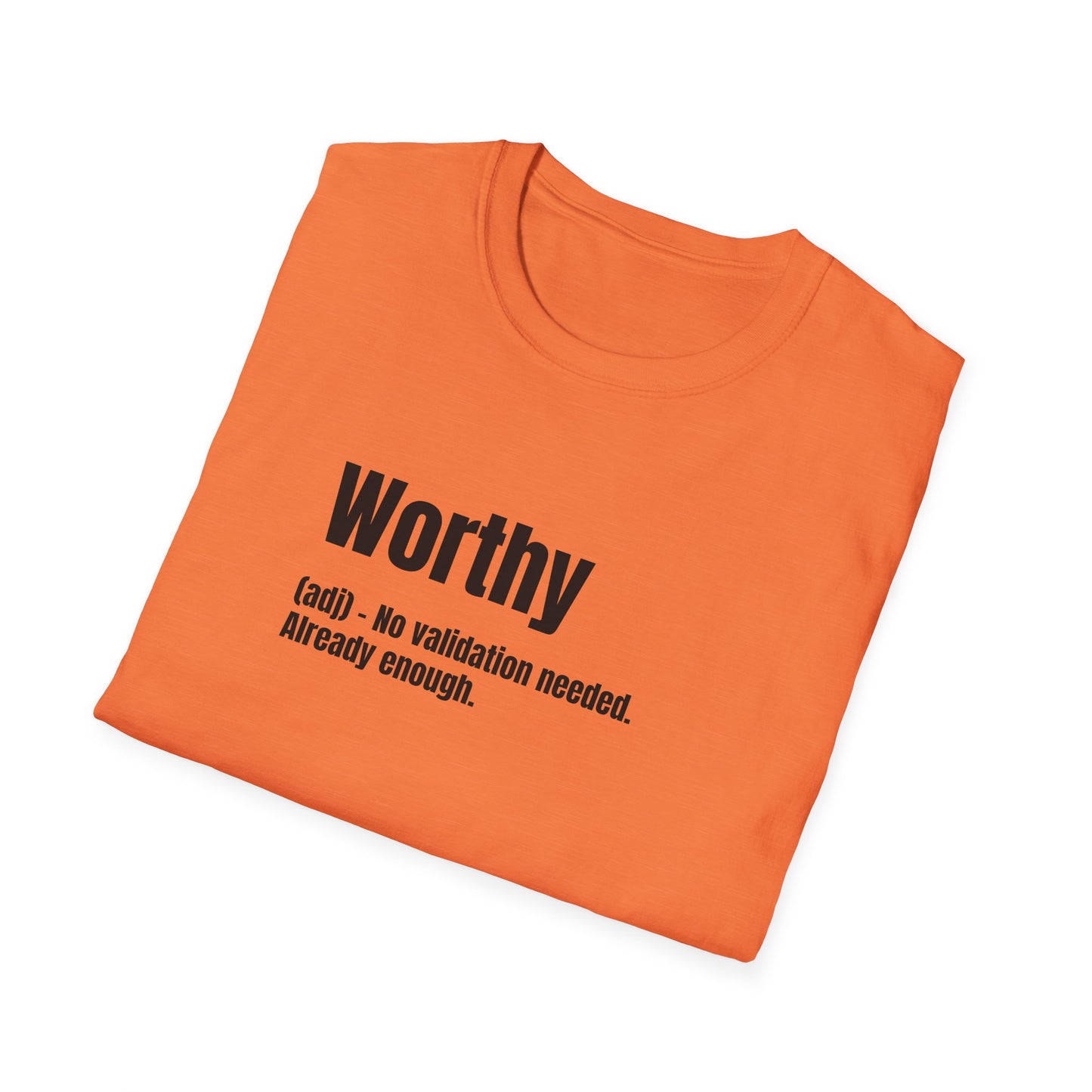 Worthy Tee – No Validation Needed, Already Enough