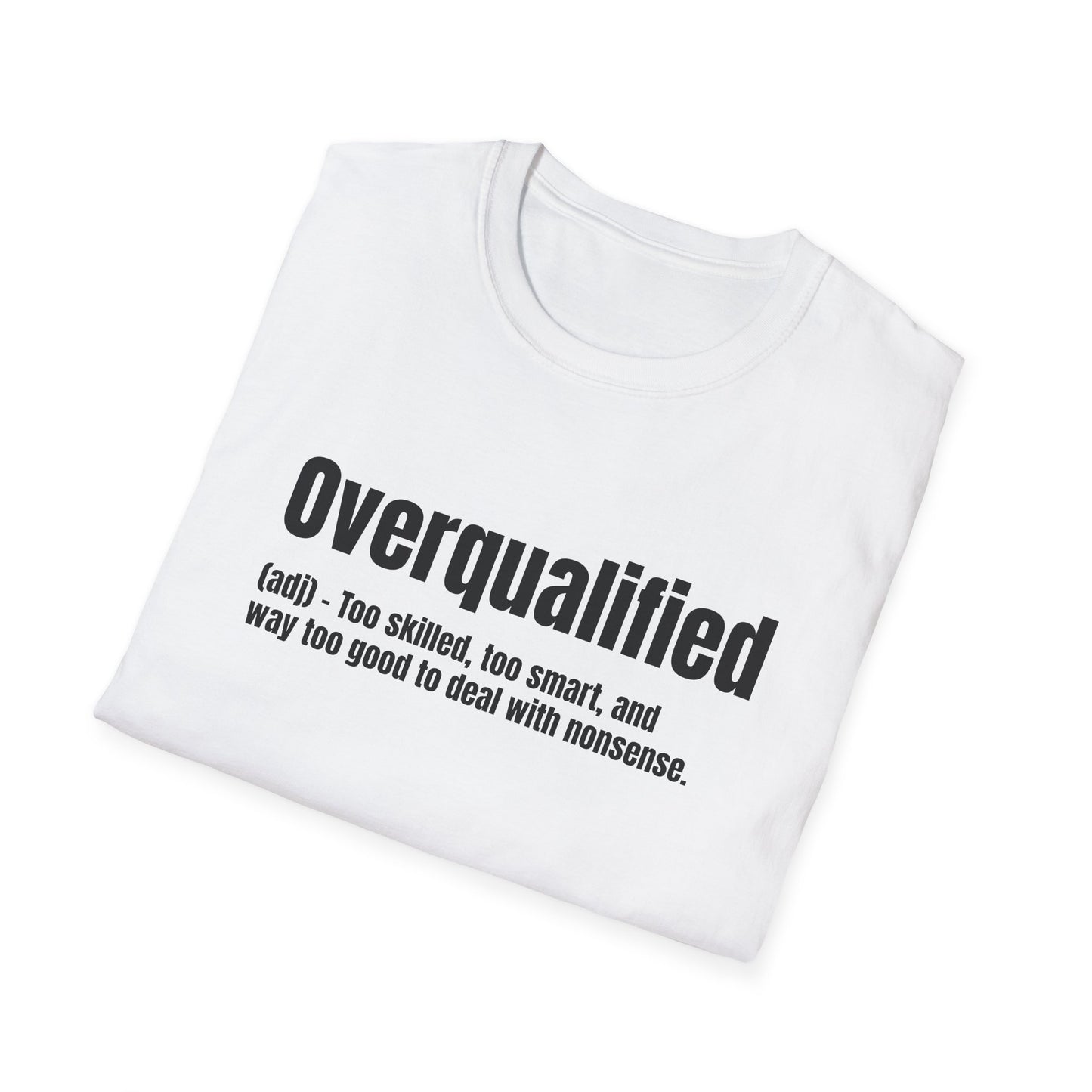 Overqualified Tee – Too Skilled, Too Smart, Too Good