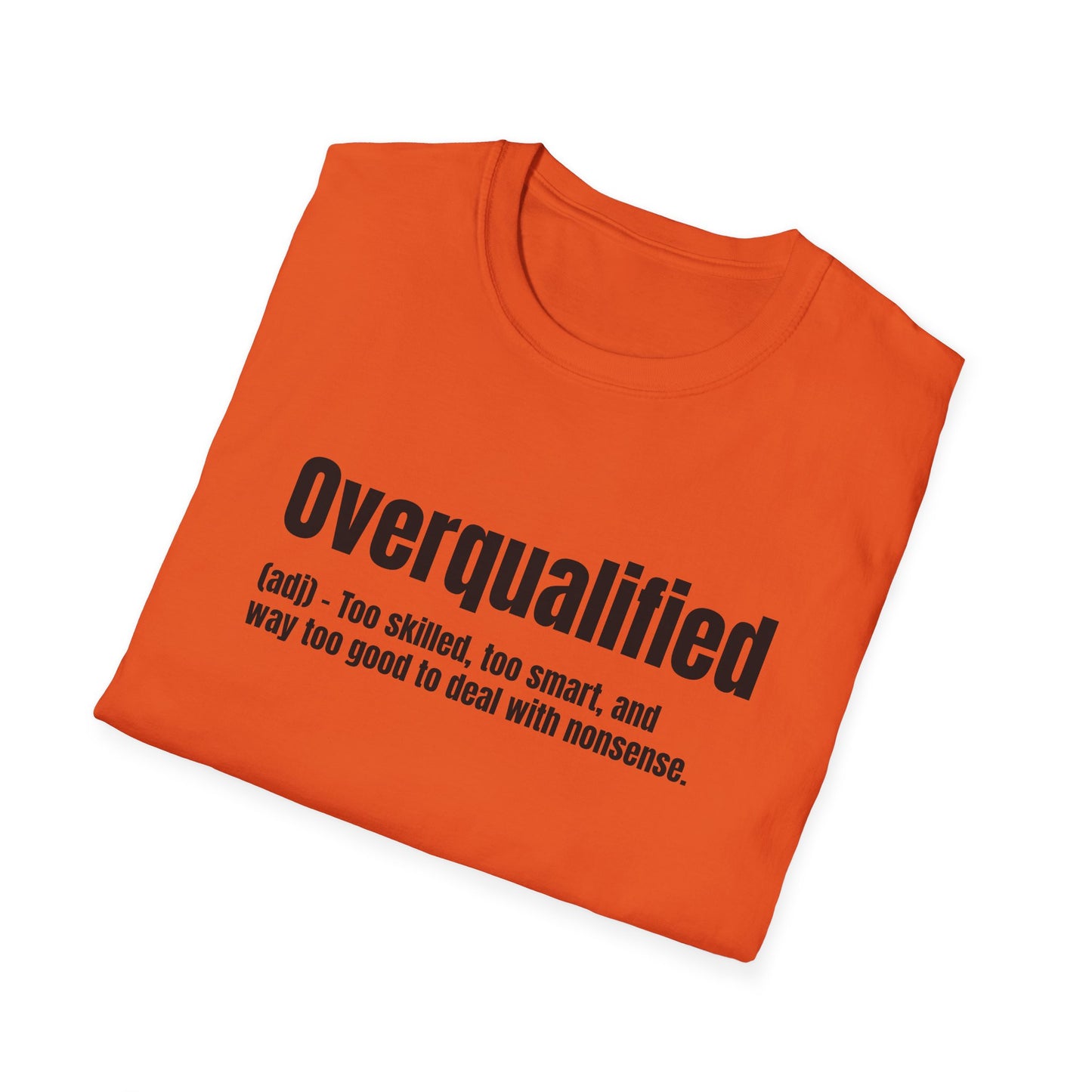 Overqualified Tee – Too Skilled, Too Smart, Too Good
