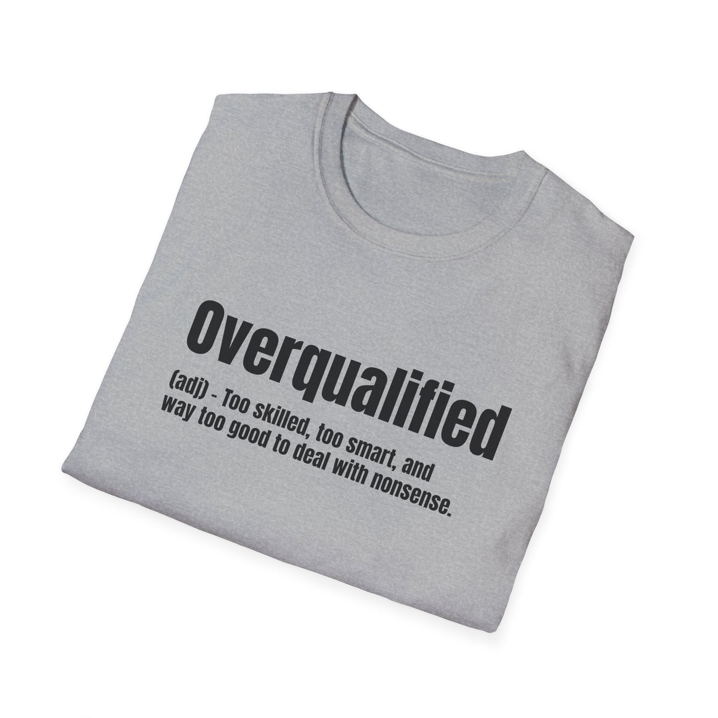 Overqualified Tee – Too Skilled, Too Smart, Too Good