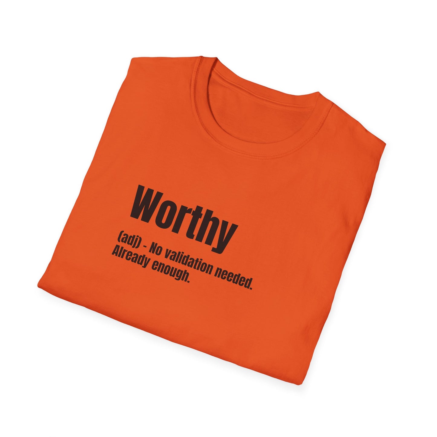 Worthy Tee – No Validation Needed, Already Enough