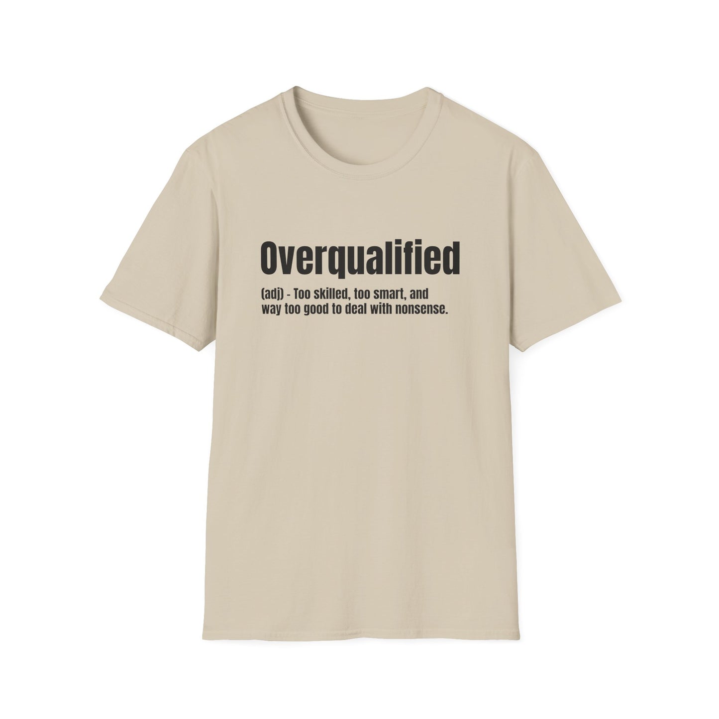 Overqualified Tee – Too Skilled, Too Smart, Too Good