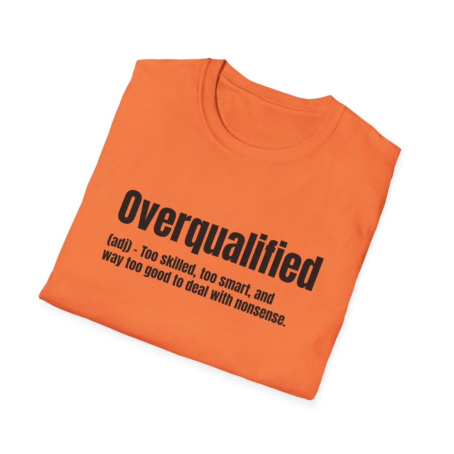 Overqualified Tee – Too Skilled, Too Smart, Too Good
