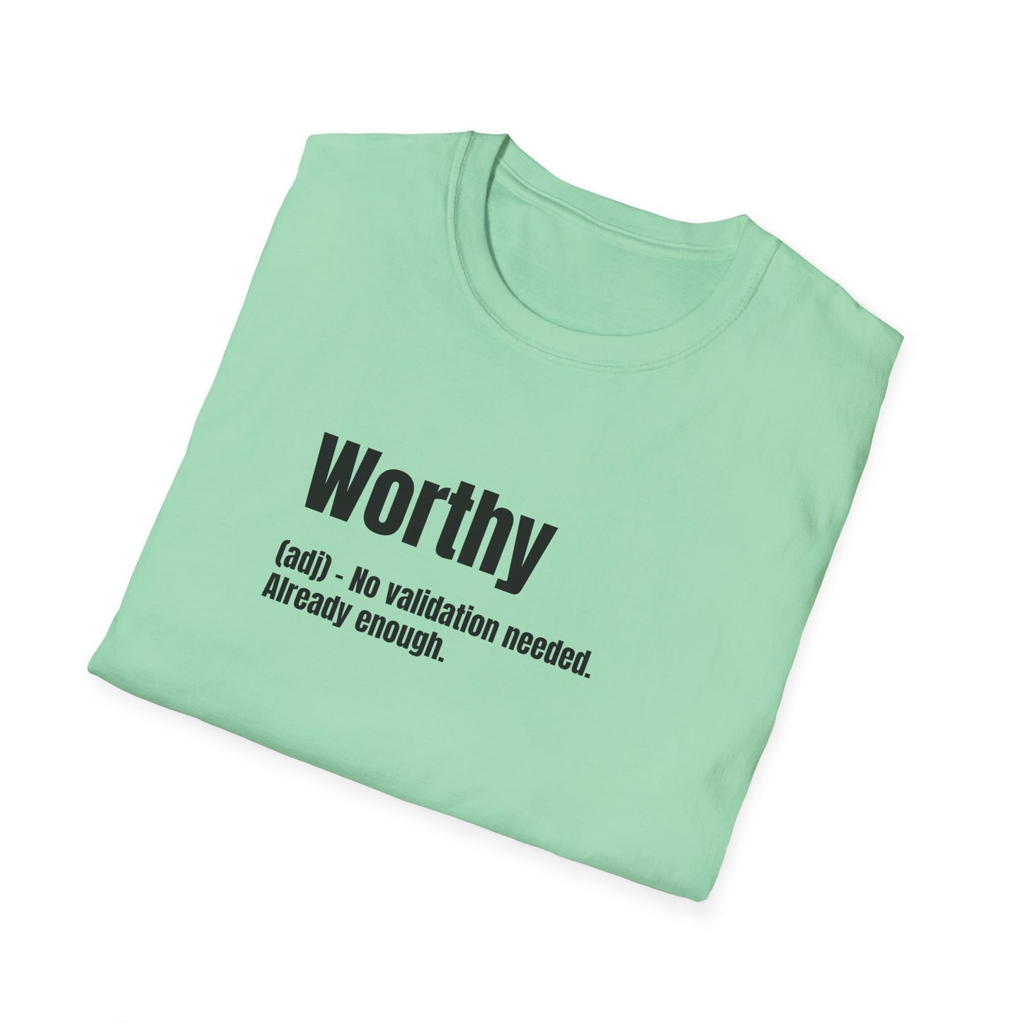 Worthy Tee – No Validation Needed, Already Enough
