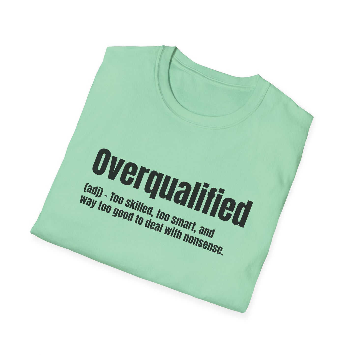 Overqualified Tee – Too Skilled, Too Smart, Too Good