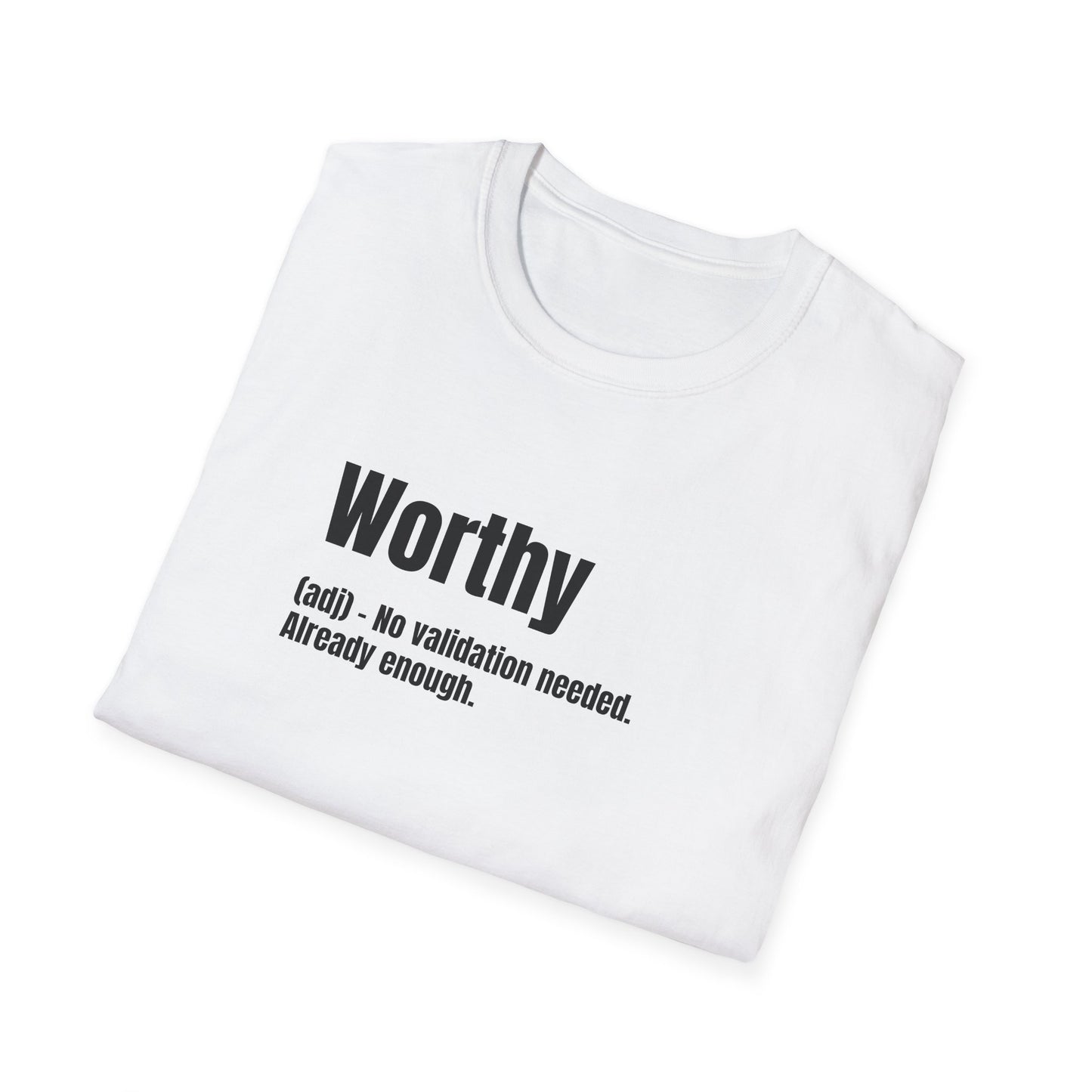 Worthy Tee – No Validation Needed, Already Enough