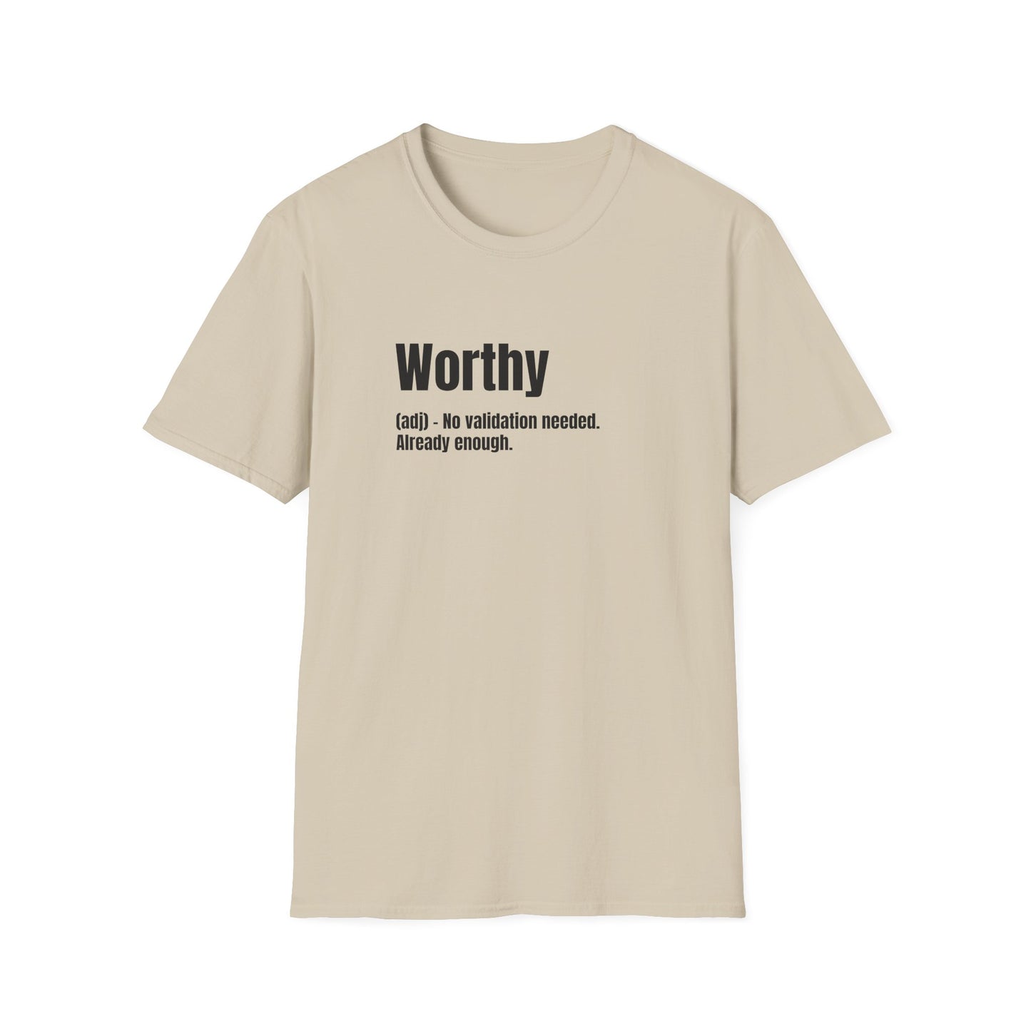 Worthy Tee – No Validation Needed, Already Enough