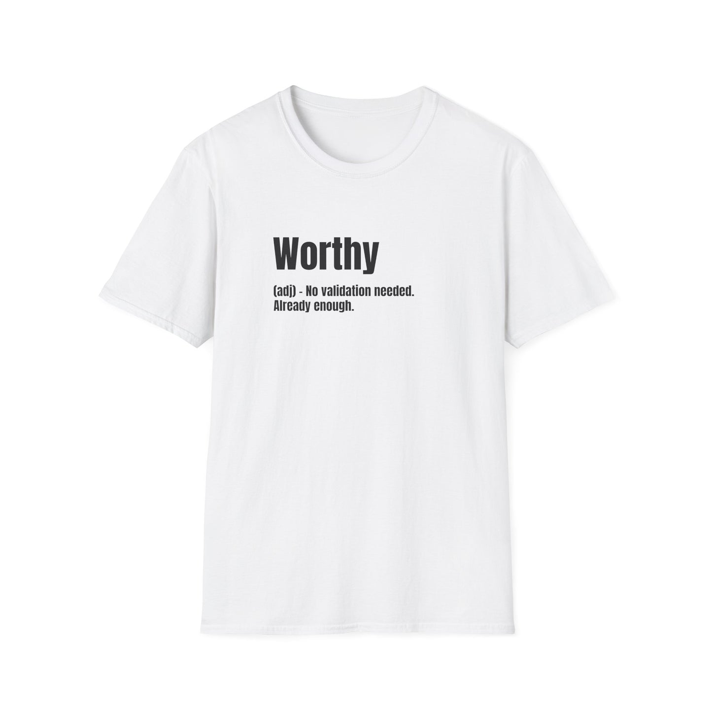 Worthy Tee – No Validation Needed, Already Enough