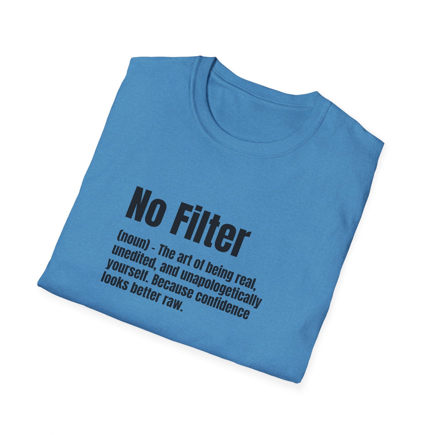 No Filter Tee – Confidence Looks Better Unedited
