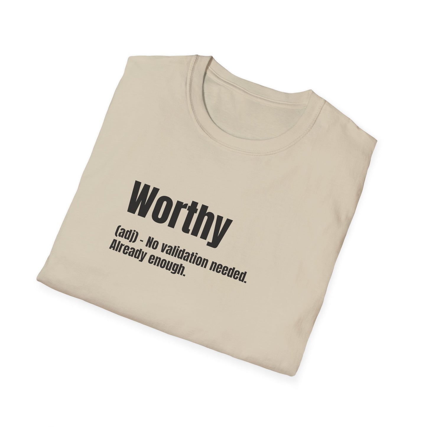 Worthy Tee – No Validation Needed, Already Enough
