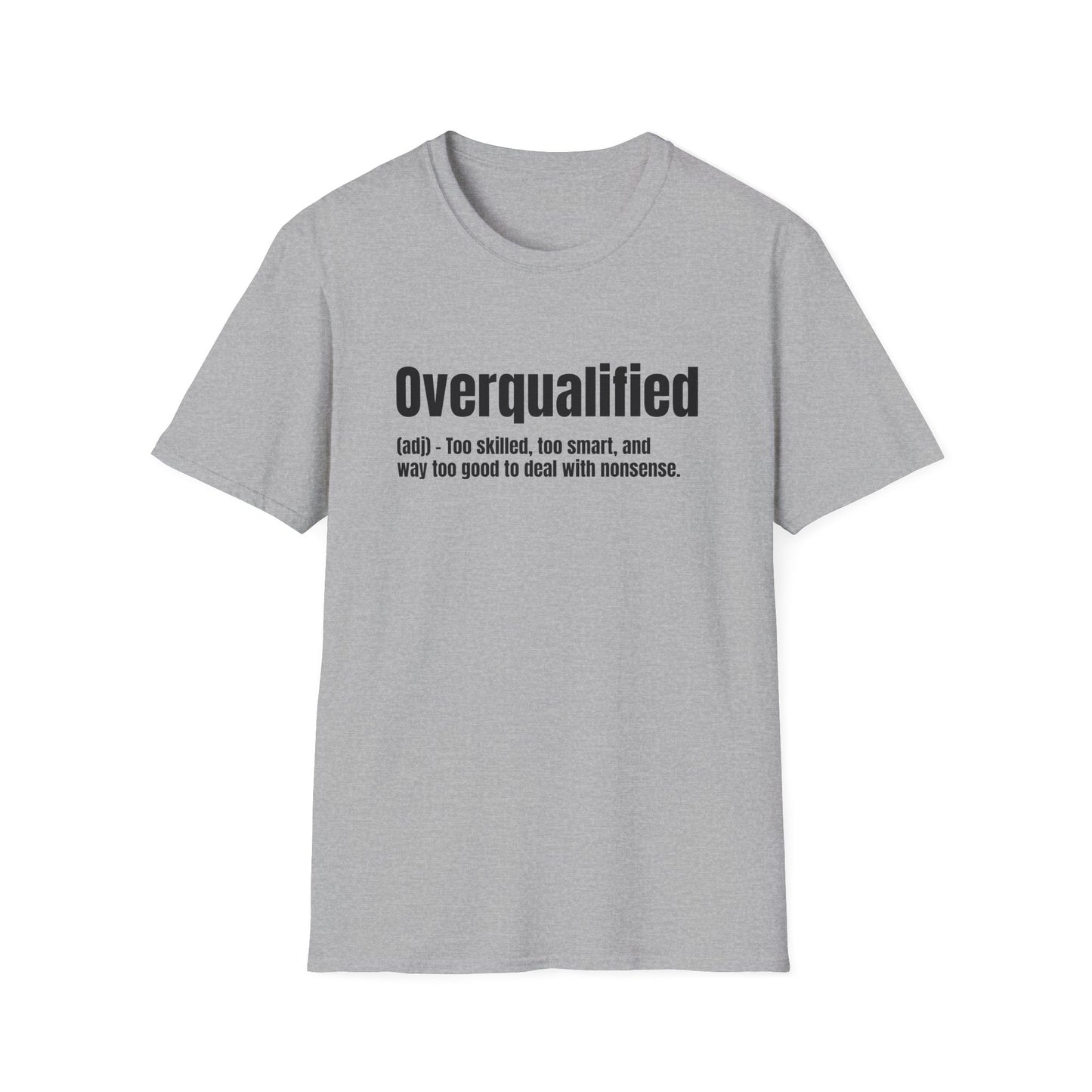Overqualified Tee – Too Skilled, Too Smart, Too Good