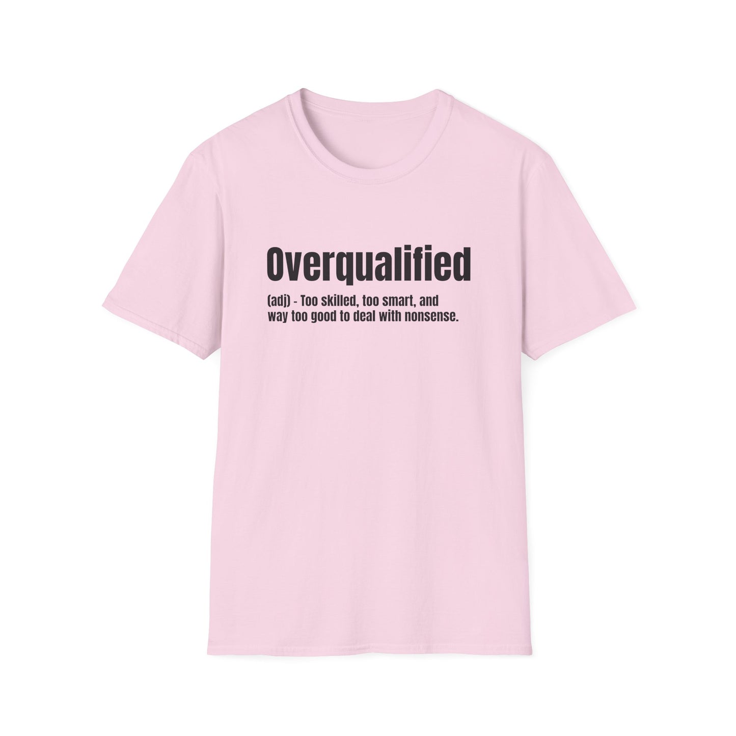 Overqualified Tee – Too Skilled, Too Smart, Too Good