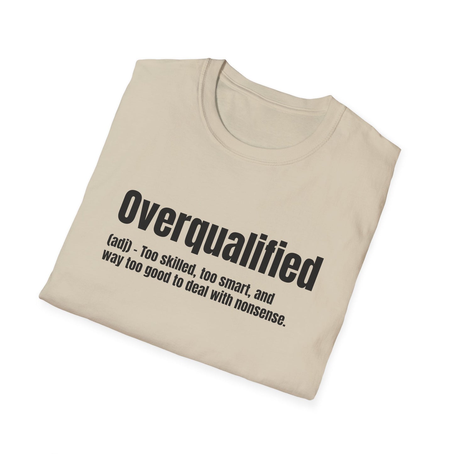 Overqualified Tee – Too Skilled, Too Smart, Too Good