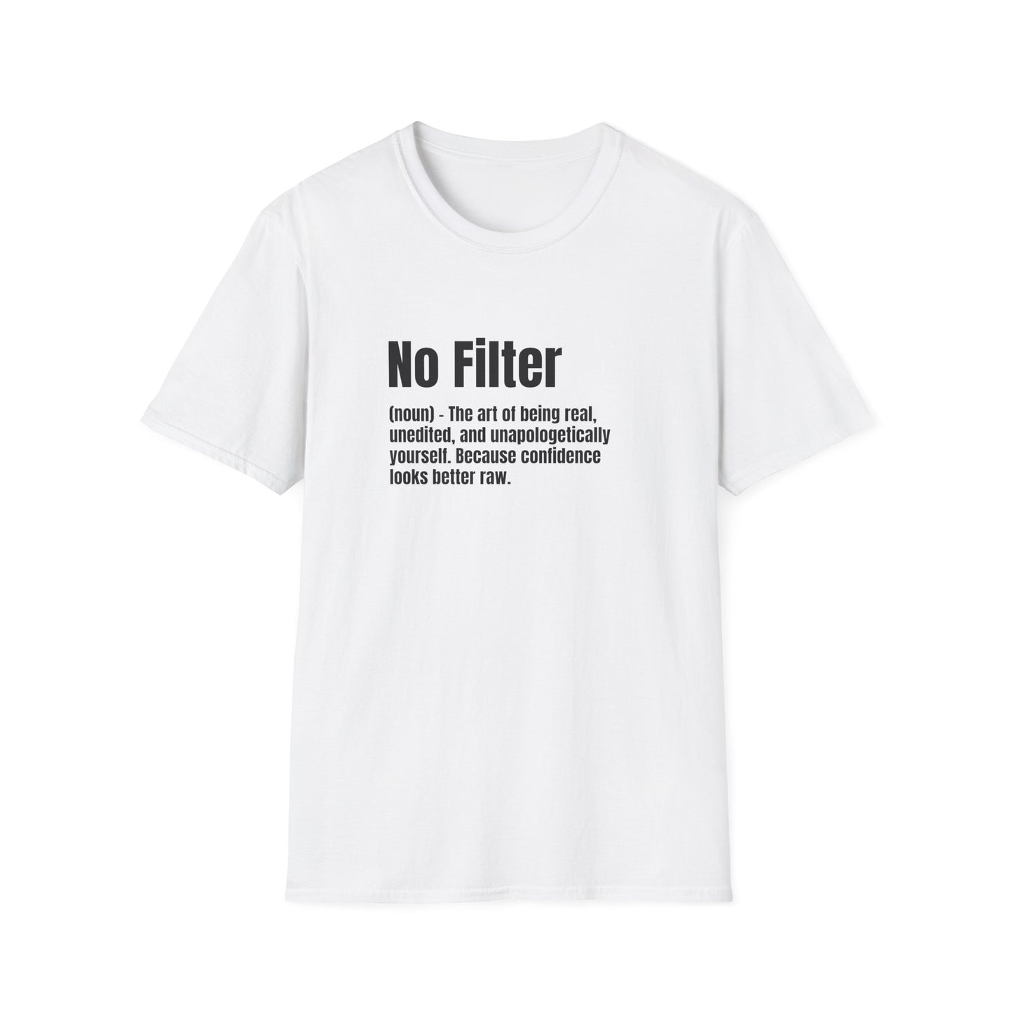 No Filter Tee – Confidence Looks Better Unedited
