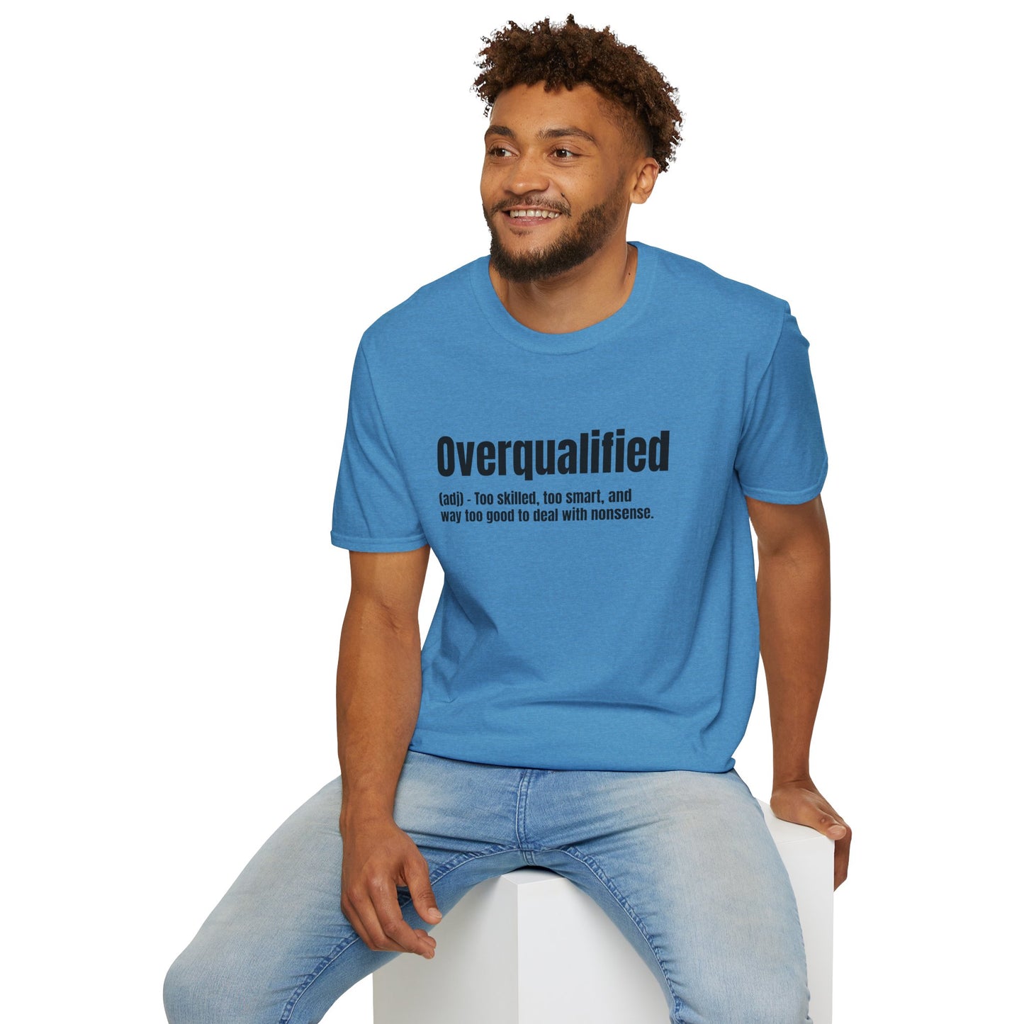 Overqualified Tee – Too Skilled, Too Smart, Too Good