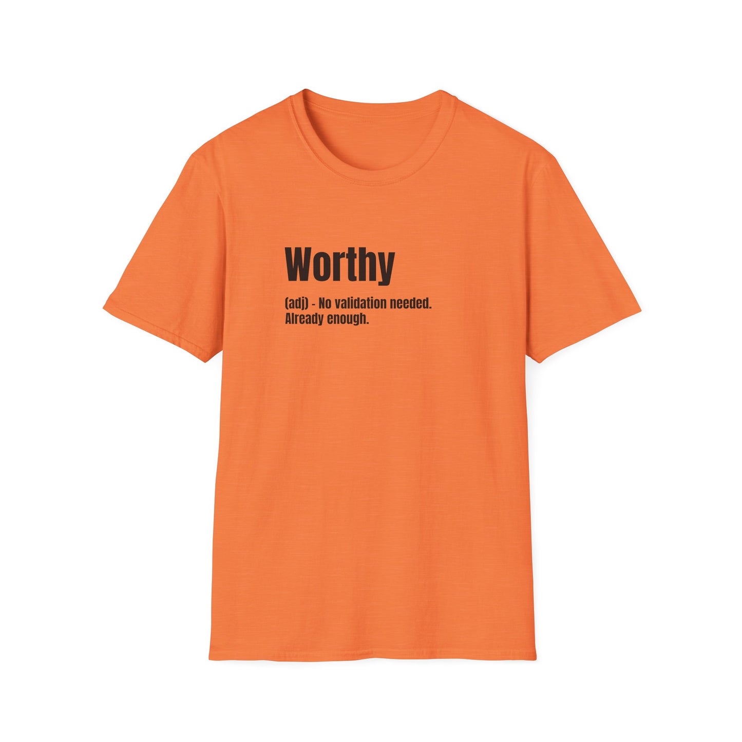 Worthy Tee – No Validation Needed, Already Enough