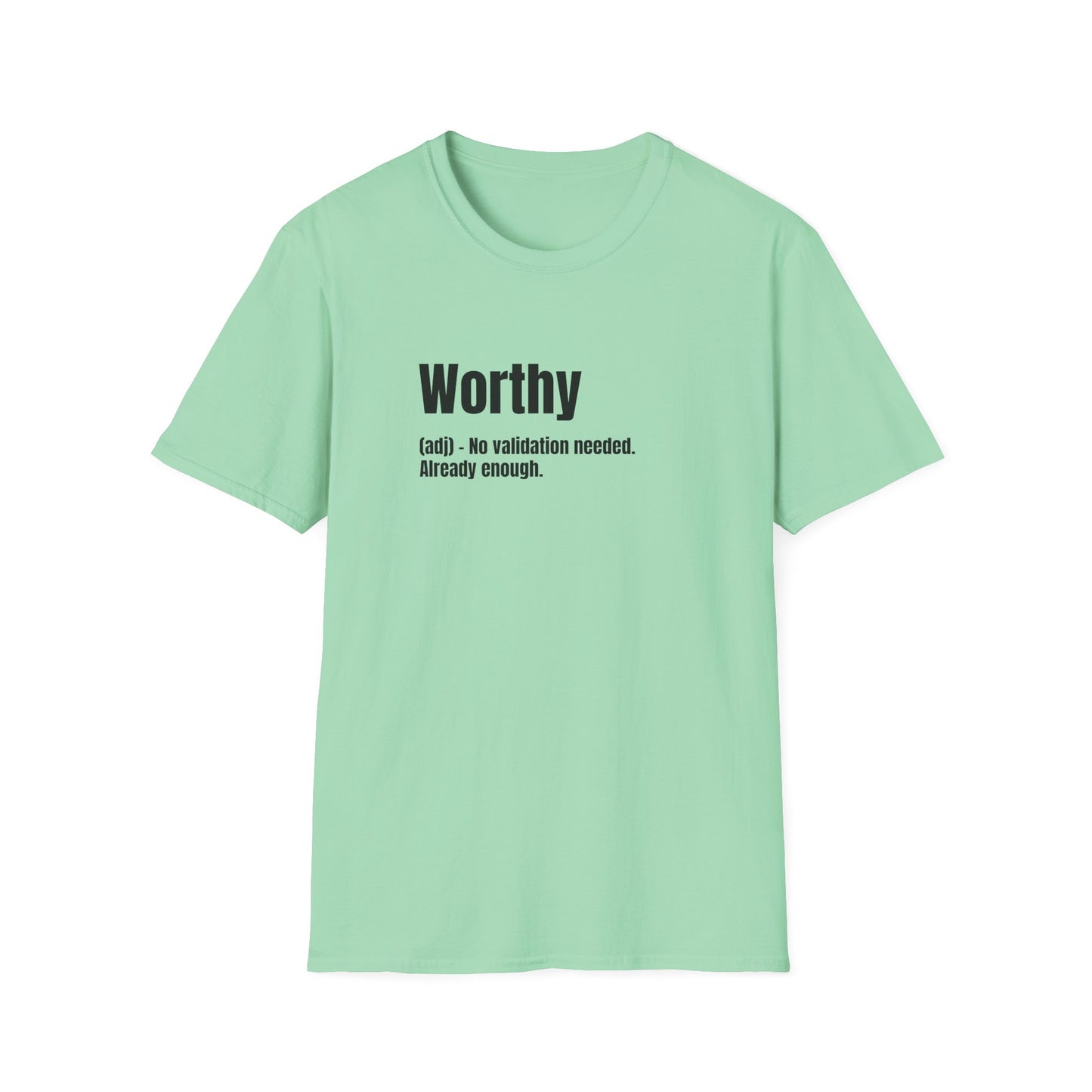 Worthy Tee – No Validation Needed, Already Enough