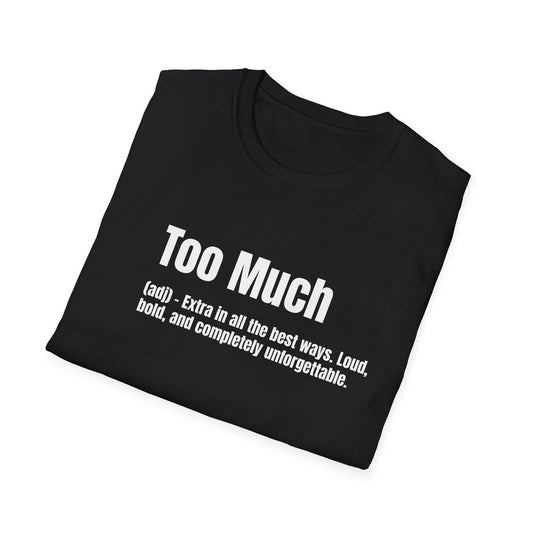 Too Much Tee – Extra, Bold & Unforgettable
