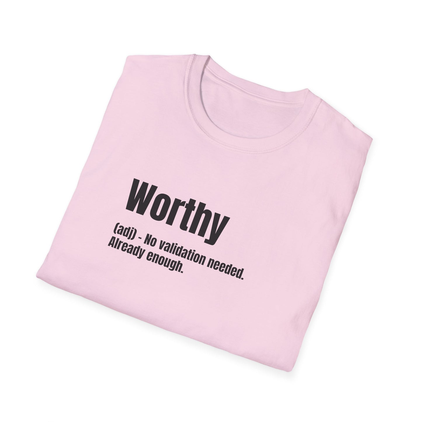Worthy Tee – No Validation Needed, Already Enough