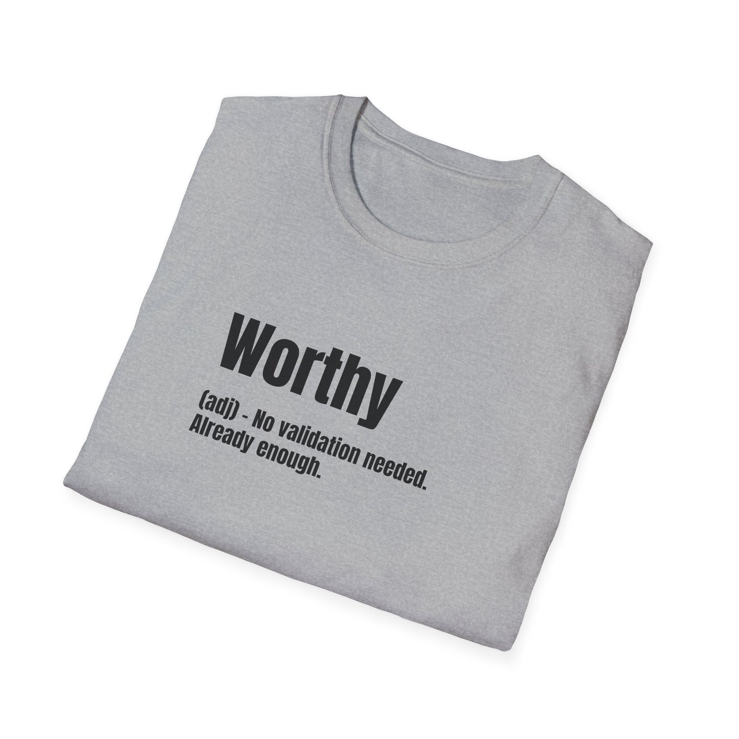Worthy Tee – No Validation Needed, Already Enough