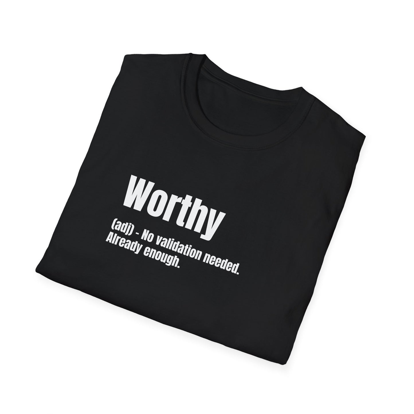 Worthy Tee – No Validation Needed, Already Enough