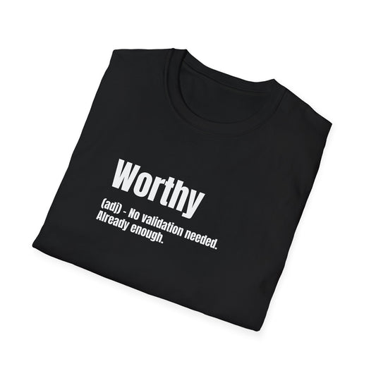 Worthy Tee – No Validation Needed, Already Enough
