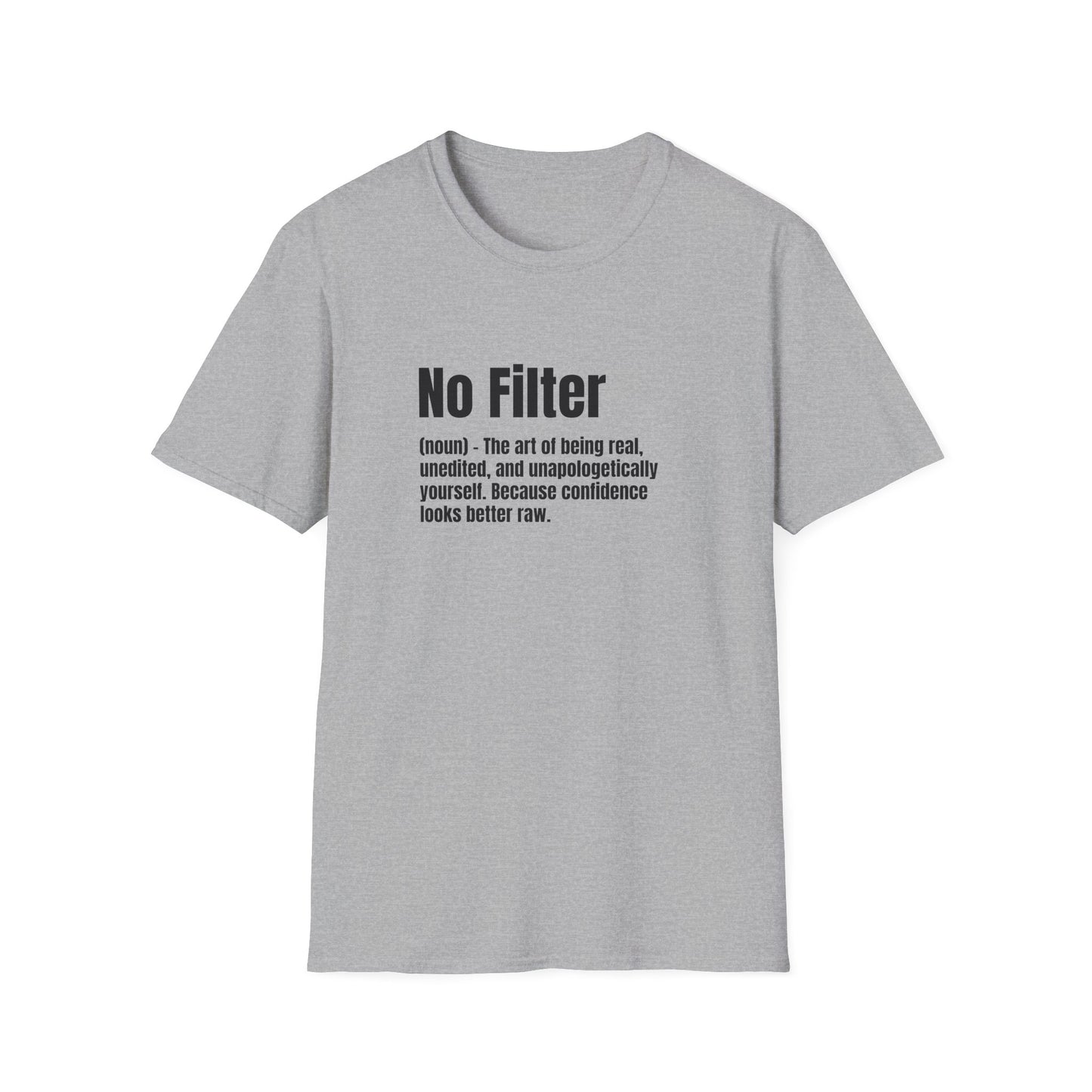 No Filter Tee – Confidence Looks Better Unedited