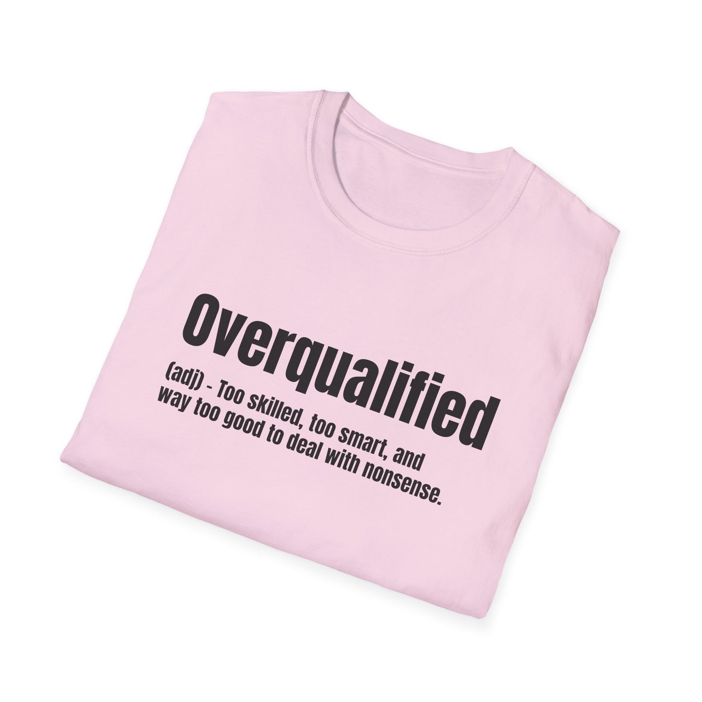 Overqualified Tee – Too Skilled, Too Smart, Too Good