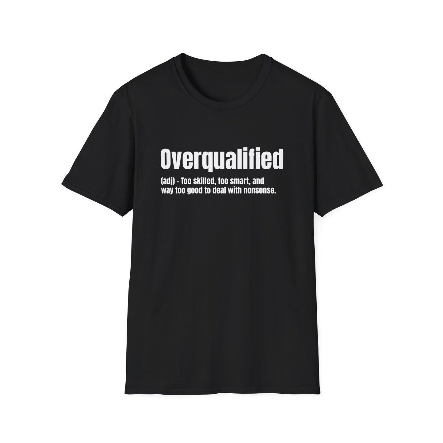 Overqualified Tee – Too Skilled, Too Smart, Too Good